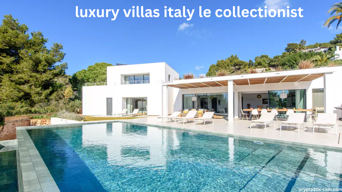 luxury villas italy le collectionist